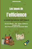 LES BASES DE L'EFFICIENCE: Le guide de survie tout public