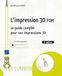 L'impression 3D FDM: Le guide complet pour vos impressions 3D