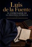 Luis Libri GmbH Luis de la Fuente: El entrenador de la Segunda Estrella Paperback