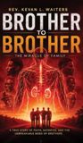 Brother Brother to Brother: The Miracle of Family Hardcover