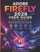 Adobe Firefly 2026 User Guide for Beginners