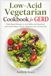 Low-Acid Vegetarian Cookbook for GERD