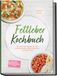 Fettleber Kochbuch: Die leckersten Rezepte für eine entlastete Leber, leichter abnehmen und mehr Energie - inkl. 30-Tage-Ernährungsplan, Frühstück, Hauptgerichte, Snacks & Dips, Getränke & Desserts