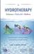 Hydrotherapy: Libri GmbH Hydrotherapy: Release, Rebuild, Refine: A Practical Guide to Exercise, Handling and Progression in Aquatic Therapy Paperback