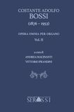 Costante Adolfo Bossi opera omnia per organo (Vol. 2)