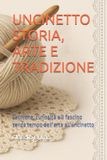 UNCINETTO Libri GmbH Uncinetto Storia, Arte E Tradizione