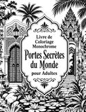 Livre de Coloriage Monochrome Portes Secrètes du Monde pour Adultes