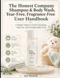 The Honest Company Shampoo & Body Wash, Tear-Free, Fragrance-Free User Handbook