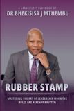 Rubber Libri GmbH Rubber Stamp: Mastering The Art of Leadership When the Rules Are Already Written