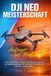DJI NEO MOTION MEISTERSCHAFT: Der vollständige Leitfaden für Anfänger und Profis zur atemberaubenden 4K-Drohnen Fotografie und -videoaufnahme