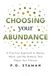 Choosing Your Abundance: A Practical Approach to Money, Work, and the Patterns That Shape Your Choices