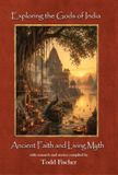 Exploring the Gods of India: Ancient Faith and Living Myth