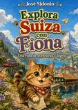 Explora Suiza con Fiona: Una ruta de aventuras y logros