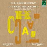 Sonic Rendezvous Da Vinci Classics Giulia Beatini & Valentina Messa - Clara & Robert Schumann: La Traccia Della Parola [Traces Of Words] (Lieder And Piano Transcriptions) (CD)