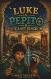 Luke & Pepito and the Last Kingdom: A Historical Mystery Adventure in the Alhambra About Curiosity, Respect, and Learning from the Past. SEL. Book 7