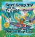 Surf Soup Surf Soup TV and the Farting Surfboard