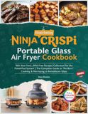The Clean Eating Ninja Crispi Portable Glass Air Fryer Cookbook