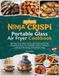 The Clean Eating Ninja Crispi Portable Glass Air Fryer Cookbook
