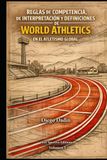 World Athletics Reglas y Regulaciones: Manual didáctico sobre definiciones, reglas de interpretación y reglas de competencia