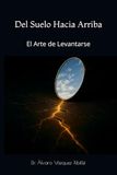 Del Suelo Hacia Arriba: El Arte de Levantarse