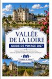 LOIRE VALLEY GUIDE DE VOYAGE 2027