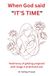 WHEN GOD SAID WHEN GOD SAID , IT'S TIME - Testimony of getting pregnant with stage 4 Endometriosis: From Tears to Testimony: Trusting God Through Infertility and Pregnancy