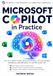 Microsoft Copilot in Practice: Use AI to Write Faster, Research Smarter, and Streamline Workflows with Windows 11 and Microsoft 365