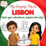 My Amazing Trip to Lisbon: Educational book for kids: 22 places and themes to explore, read and color – a fun journey through culture, stories and activities