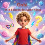 Gabi et la boisson du super-héros: l'éducation financière pour les enfants