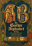 The Gothic Alphabet Trilogy by Jaro Springer (1897): Three Fantastic Collections Transforming Letters into Extraordinary Beings, Figurative Sculptures, and Architectural Monuments