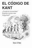 EL Kant The Code: Can Humanity Teach Machines Morality?