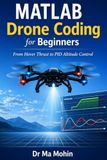 MATLAB Drone Coding for Beginners: From Hover Thrust to PID Altitude Control