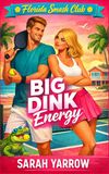 Big Dink Energy: A Pickleball Romcom