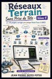 Réseaux Terrain Sans Prise de Tête Volume 4: 10 labs corrigés pour construire, casser et réparer des réseaux