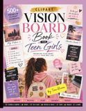 Vision Board Book for Teen Girls: Clip Art Collection, 500+ Pictures, Quotes and Words, Vision Board Supplies for Teen Girls to Manifest Their Dreams & Desires
