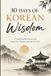 30 Days of Korean Wisdom: A Guided Journal for Mindfulness, Reflection, and Intentional Living Inspired by Timeless Korean Proverbs