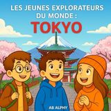 Les Jeunes Explorateurs du Monde Tokyo: À la découverte des tours, trains et traditions du Japon: 3