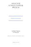 Heated Structured Media: Unified Theory in Practice