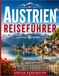 AUSTRIEN REISEFÜHRER 2026: Ein umfassender Reiseführer für Spaniens grünes Paradies: Dramatische Küsten, Bergabenteuer, versteckte Dörfer, ... und unvergessliche Erlebnisse vor Ort