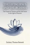 The Living Jesus and the Buddha: The Gospel of Thomas and the Pali Canon in the Light of Omnism