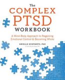 The Bol The Complex PTSD Workbook: A Mind-Body Approach to Regaining Emotional Control and Becoming Whole
