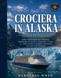 Crociera In Alaska Guida Di Viaggio 2026