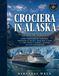 Crociera In Alaska Guida Di Viaggio 2026
