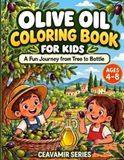 Olive Oil Coloring Book for Kids: A Fun Farm-to-Table Journey from Olive Tree to Bottle: Educational Nature Activity for Ages 4–8