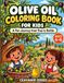 Olive Oil Coloring Book for Kids: A Fun Farm-to-Table Journey from Olive Tree to Bottle: Educational Nature Activity for Ages 4–8