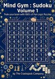 Mind Gym: Mind Gym: Sudoku Volume 1: Train your brain with Hundreds of Fun Logic Puzzles