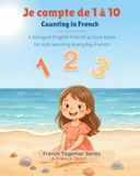 Counting French Counting: Je compte de 1 à 10: A bilingual English-French picture book for kids learning everyday French