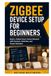 Zigbee Device Setup for Beginners: Build a Stable Smart Home Network with Sensors, Switches, and Home Assistant