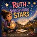 Ruth and the Whispering Stars: A Heartwarming Children's Picture Book