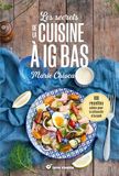 Les secrets de la cuisine à IG bas: 100 recettes salées pour la silhouette et la santé